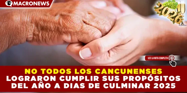 NO TODOS LOS CANCUNENSES LOGRARON CUMPLIR SUS PROPÓSITOS DEL AÑO A DIAS DE CULMINAR 2025