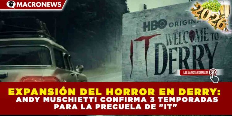 EXPANSIÓN DEL HORROR EN DERRY: ANDY MUSCHIETTI CONFIRMA 3 TEMPORADAS PARA LA PRECUELA DE «IT»