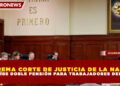 SUPREMA CORTE DE JUSTICIA DE LA NACIÓN PROHÍBE DOBLE PENSIÓN PARA TRABAJADORES DEL IMSS