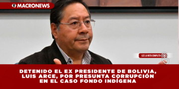 DETENIDO EL EX PRESIDENTE DE BOLIVIA, LUIS ARCE, POR PRESUNTA CORRUPCIÓN EN EL CASO FONDO INDÍGENA