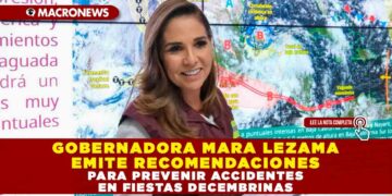 GOBERNADORA MARA LEZAMA EMITE RECOMENDACIONES PARA PREVENIR ACCIDENTES EN FIESTAS DECEMBRINAS