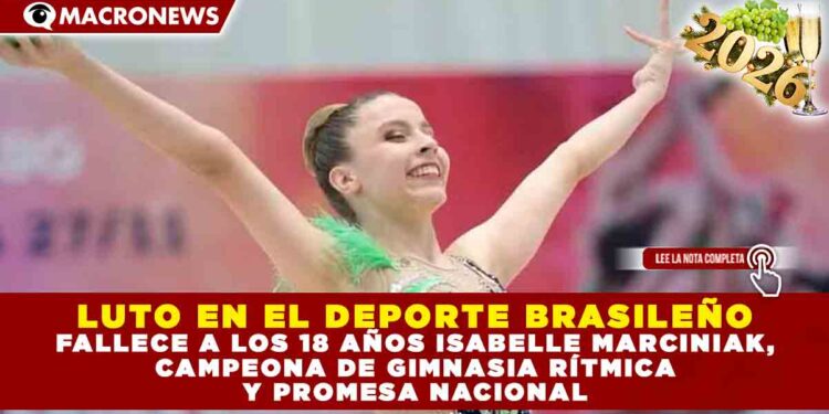 LUTO EN EL DEPORTE BRASILEÑO: FALLECE A LOS 18 AÑOS ISABELLE MARCINIAK, CAMPEONA DE GIMNASIA RÍTMICA Y PROMESA NACIONAL