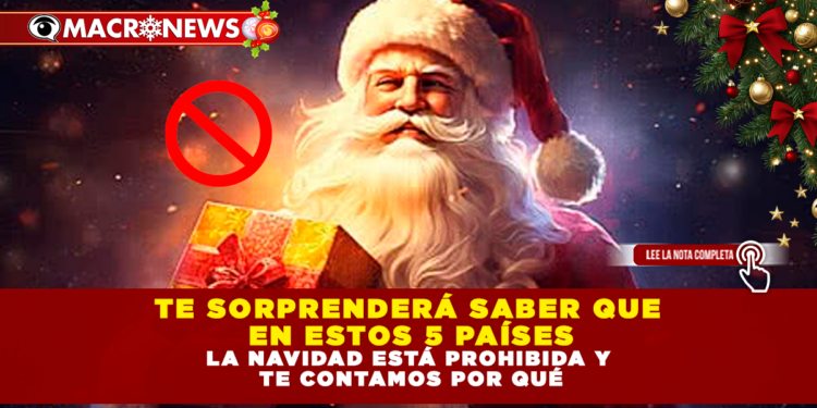 Te sorprenderá saber que en estos 5 países la Navidad está prohibida y te contamos por qué