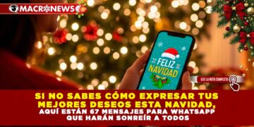 Si no sabes cómo expresar tus mejores deseos esta Navidad, aquí están 67 mensajes para WhatsApp que harán sonreír a todos