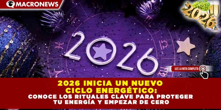 2026 inicia un nuevo ciclo energético: conoce los rituales clave para proteger tu energía y empezar de cero