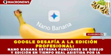 GOOGLE DESAFÍA A LA EDICIÓN PROFESIONAL: NANO BANANA ESTRENA FUNCIONES DE DIBUJO Y EDICIÓN EN TIEMPO REAL ASISTIDA POR IA