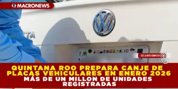 QUINTANA ROO PREPARA CANJE DE PLACAS VEHICULARES EN ENERO DE 2026; MÁS DE UN MILLÓN DE UNIDADES REGISTRADAS