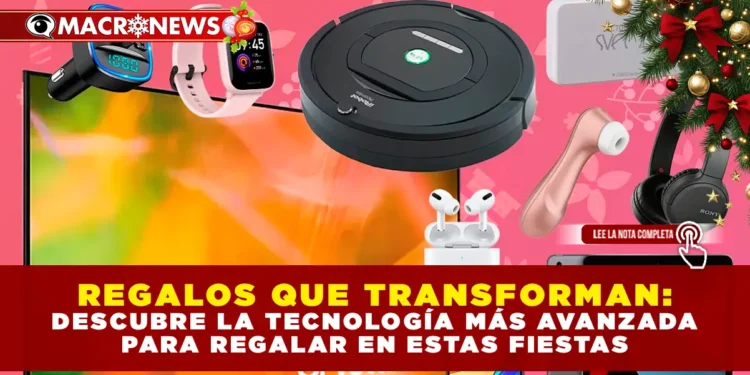 REGALOS QUE TRANSFORMAN: DESCUBRE LA TECNOLOGÍA MÁS AVANZADA PARA REGALAR EN ESTAS FIESTAS