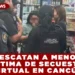 RESCATAN A MENOR VÍCTIMA DE SECUESTRO VIRTUAL EN CANCÚN; FAMILIA EVITÓ PAGO DE $15 MIL PESOS