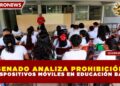 SENADO ANALIZA PROHIBICIÓN DE DISPOSITIVOS MÓVILES EN EDUCACIÓN BÁSICA