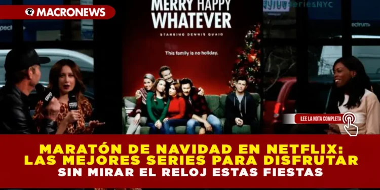 MARATÓN DE NAVIDAD EN NETFLIX: LAS MEJORES SERIES PARA DISFRUTAR SIN MIRAR EL RELOJ ESTAS FIESTAS