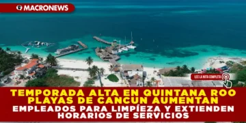 TEMPORADA ALTA EN QUINTANA ROO: PLAYAS DE CANCÚN AUMENTAN EMPLEADOS PARA LIMPIEZA Y EXTIENDEN HORARIO DE SERVICIOS HASTA ENERO