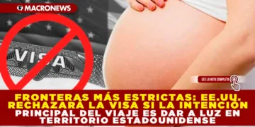 FRONTERAS MÁS ESTRICTAS: EE. UU. RECHAZARÁ LA VISA SI LA INTENCIÓN PRINCIPAL DEL VIAJE ES DAR A LUZ EN TERRITORIO ESTADOUNIDENSE