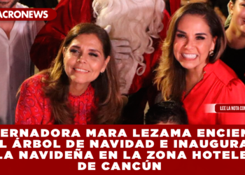 GOBERNADORA MARA LEZAMA ENCIENDE EL ÁRBOL DE NAVIDAD E INAUGURA VILLA NAVIDEÑA EN LA ZONA HOTELERA DE CANCÚN