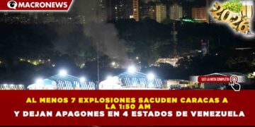 AL MENOS 7 EXPLOSIONES SACUDEN CARACAS A LA 1:50 AM Y DEJAN APAGONES EN 4 ESTADOS DE VENEZUELA