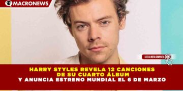 HARRY STYLES REVELA 12 CANCIONES DE SU CUARTO ÁLBUM Y ANUNCIA ESTRENO MUNDIAL EL 6 DE MARZO