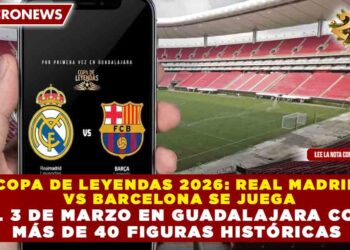 COPA DE LEYENDAS 2026: REAL MADRID VS BARCELONA SE JUEGA EL 3 DE MARZO EN GUADALAJARA CON MÁS DE 40 FIGURAS HISTÓRICAS