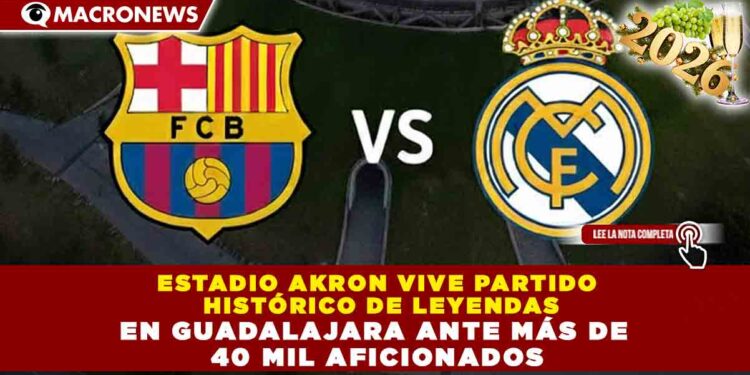 ESTADIO AKRON VIVE PARTIDO HISTÓRICO DE LEYENDAS EN GUADALAJARA ANTE MÁS DE 40 MIL AFICIONADOS