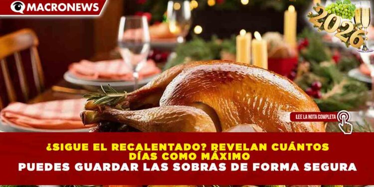 ¿SIGUE EL RECALENTADO? REVELAN CUÁNTOS DÍAS COMO MÁXIMO PUEDES GUARDAR LAS SOBRAS DE FORMA SEGURA