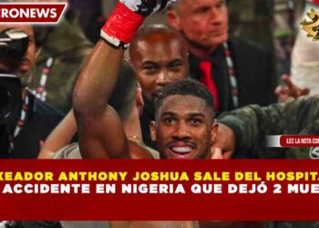 BOXEADOR ANTHONY JOSHUA SALE DEL HOSPITAL TRAS ACCIDENTE EN NIGERIA QUE DEJÓ 2 MUERTOS