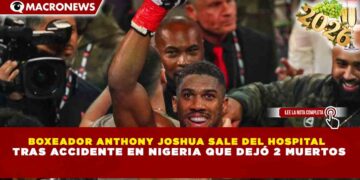 BOXEADOR ANTHONY JOSHUA SALE DEL HOSPITAL TRAS ACCIDENTE EN NIGERIA QUE DEJÓ 2 MUERTOS
