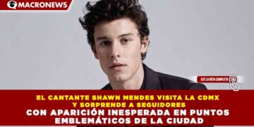 EL CANTANTE SHAWN MENDES VISITA LA CDMX Y SORPRENDE A SEGUIDORES CON APARICIÓN INESPERADA EN PUNTOS EMBLEMÁTICOS DE LA CIUDAD