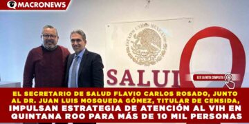 EL SECRETARIO DE SALUD FLAVIO CARLOS ROSADO, JUNTO AL DR. JUAN LUIS MOSQUEDA GÓMEZ, TITULAR DE CENSIDA, IMPULSAN ESTRATEGIA DE ATENCIÓN AL VIH EN QUINTANA ROO PARA MÁS DE 10 MIL PERSONAS