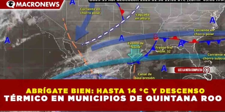 ABRÍGATE BIEN: HASTA 14 °C Y DESCENSO TÉRMICO EN MUNICIPIOS DE QUINTANA ROO