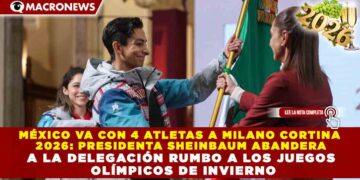 MÉXICO VA CON 4 ATLETAS A MILANO CORTINA 2026: PRESIDENTA SHEINBAUM ABANDERA A LA DELEGACIÓN RUMBO A LOS JUEGOS OLÍMPICOS DE INVIERNO