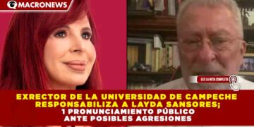 EXRECTOR DE LA UNIVERSIDAD DE CAMPECHE RESPONSABILIZA A LAYDA SANSORES; 1 PRONUNCIAMIENTO PÚBLICO ANTE POSIBLES AGRESIONES
