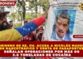 GOBIERNO DE EE. UU. ACUSA A NICOLÁS MADURO  DE NARCOTRÁFICO Y VENTA DE PASAPORTES: SEÑALAN OPERACIONES POR MÁS DE  5.6 TONELADAS DE COCAÍNA