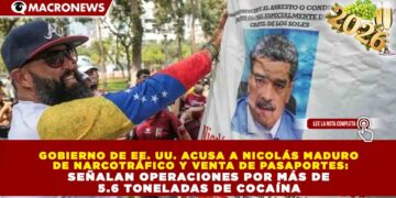 GOBIERNO DE EE. UU. ACUSA A NICOLÁS MADURO  DE NARCOTRÁFICO Y VENTA DE PASAPORTES: SEÑALAN OPERACIONES POR MÁS DE  5.6 TONELADAS DE COCAÍNA