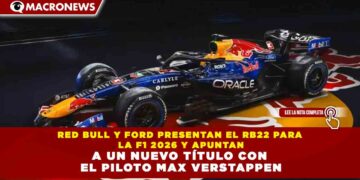 RED BULL Y FORD PRESENTAN EL RB22 PARA LA F1 2026 Y APUNTAN A UN NUEVO TÍTULO CON EL PILOTO MAX VERSTAPPEN