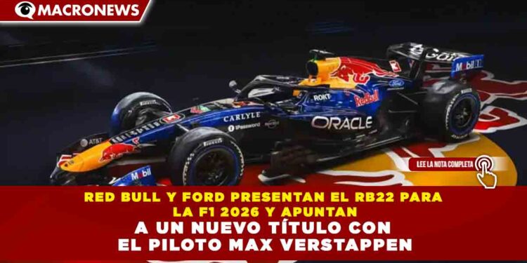 RED BULL Y FORD PRESENTAN EL RB22 PARA LA F1 2026 Y APUNTAN A UN NUEVO TÍTULO CON EL PILOTO MAX VERSTAPPEN