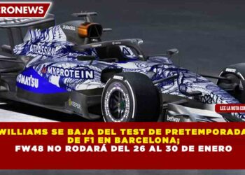 WILLIAMS SE BAJA DEL TEST DE PRETEMPORADA DE F1 EN BARCELONA; FW48 NO RODARÁ DEL 26 AL 30 DE ENERO