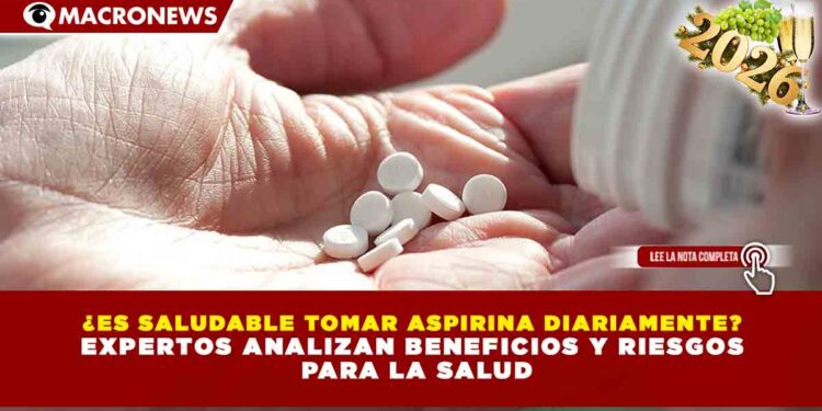 ¿ES SALUDABLE TOMAR ASPIRINA DIARIAMENTE? EXPERTOS ANALIZAN BENEFICIOS Y RIESGOS  PARA LA SALUD