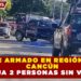 ATAQUE ARMADO EN REGIÓN 103 DE  CANCÚN DEJA 2 PERSONAS SIN VIDA