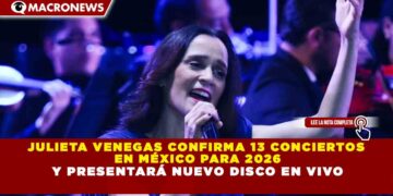 JULIETA VENEGAS CONFIRMA 13 CONCIERTOS  EN MÉXICO PARA 2026 Y PRESENTARÁ NUEVO DISCO EN VIVO
