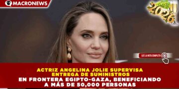 ACTRIZ ANGELINA JOLIE SUPERVISA ENTREGA DE SUMINISTROS EN FRONTERA EGIPTO-GAZA, BENEFICIANDO A MÁS DE 50,000 PERSONAS