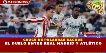 CRUCE DE PALABRAS SACUDE EL DUELO ENTRE REAL MADRID Y ATLÉTICO