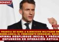 FRANCIA SE SUMA A EJERCICIOS MILITARES EN GROENLANDIA; EL PRESIDENTE EMMANUEL MACRON CONFIRMA DESPLIEGUE INICIAL Y PRÓXIMOS REFUERZOS EN OPERACIÓN ÁRTICA