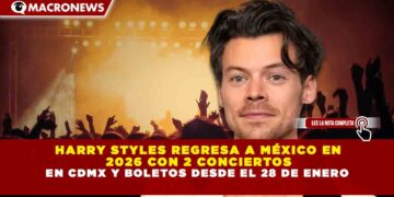HARRY STYLES REGRESA A MÉXICO EN 2026 CON 2 CONCIERTOS EN CDMX Y BOLETOS DESDE EL 28 DE ENERO