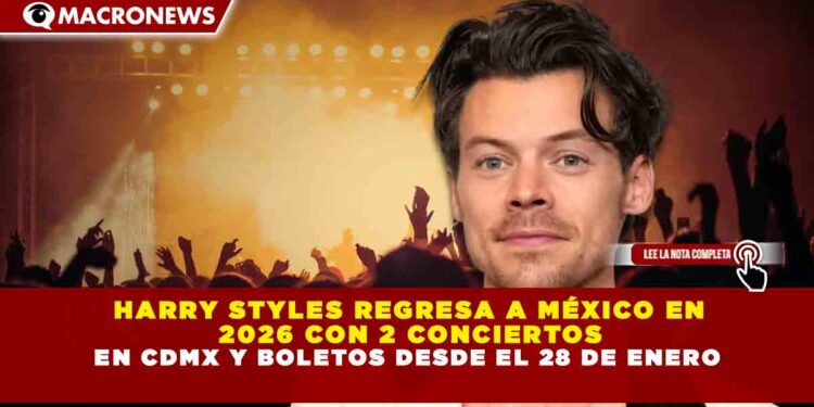 HARRY STYLES REGRESA A MÉXICO EN 2026 CON 2 CONCIERTOS EN CDMX Y BOLETOS DESDE EL 28 DE ENERO