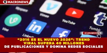“2016 ES EL NUEVO 2026”: TREND VIRAL SUPERA 40 MILLONES DE PUBLICACIONES Y DOMINA REDES SOCIALES