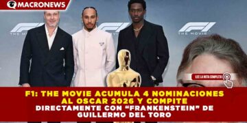 F1: THE MOVIE ACUMULA 4 NOMINACIONES AL OSCAR 2026 Y COMPITE DIRECTAMENTE CON “FRANKENSTEIN” DE GUILLERMO DEL TORO