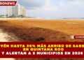 PREVÉN HASTA 30% MÁS ARRIBO DE SARGAZO EN QUINTANA ROO Y ALERTAN A 5 MUNICIPIOS EN 2026