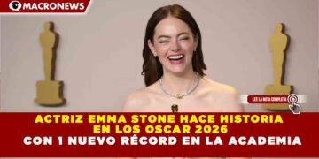 ACTRIZ EMMA STONE HACE HISTORIA  EN LOS OSCAR 2026  CON 1 NUEVO RÉCORD EN LA ACADEMIA