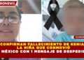 CONFIRMAN FALLECIMIENTO DE KENIA,  LA NIÑA QUE CONMOVIÓ A MÉXICO CON 1 MENSAJE DE DESPEDIDA