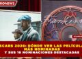 OSCARS 2026: DÓNDE VER LAS PELÍCULAS  MÁS NOMINADAS  Y SUS 16 NOMINACIONES DESTACADAS