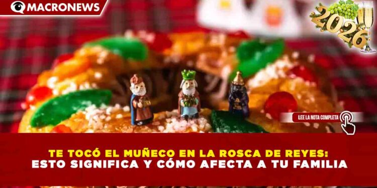 TE TOCÓ EL MUÑECO EN LA ROSCA DE REYES:  ESTO SIGNIFICA Y CÓMO AFECTA A TU FAMILIA